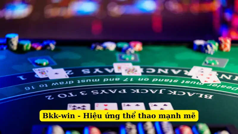Bkk-win - Hiệu ứng thể thao mạnh mẽ